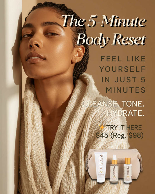 The 5 Minute Body Reset: The 3 - step routine for busy women who don’t have time for complicated skin care - Regeily